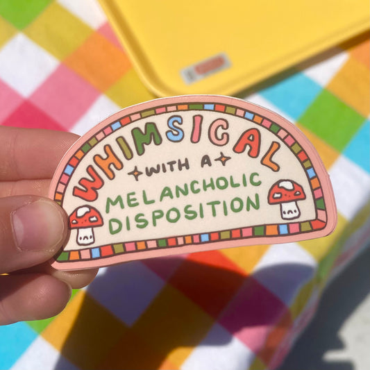 whimsical with a melancholic disposition sticker