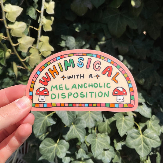 whimsical with a melancholic disposition sticker