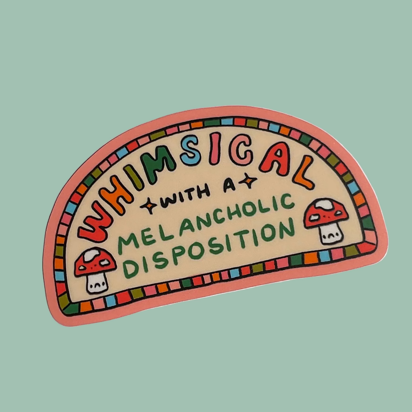 whimsical with a melancholic disposition sticker